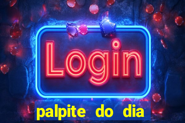palpite do dia para hoje